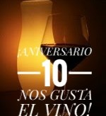 ¡10º Aniversario de Nos Gusta el Vino! ¡10º Aniversario de Nos Gusta el Vino!